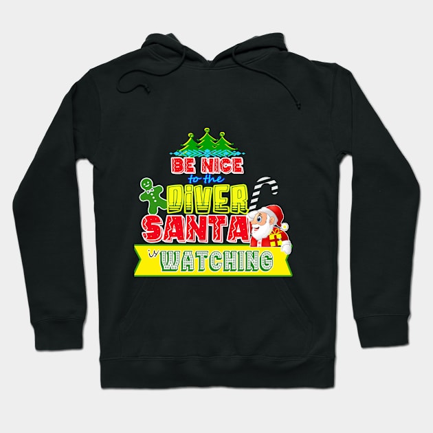 Be nice to the Diver Santa is watching gift idea Hoodie by werdanepo